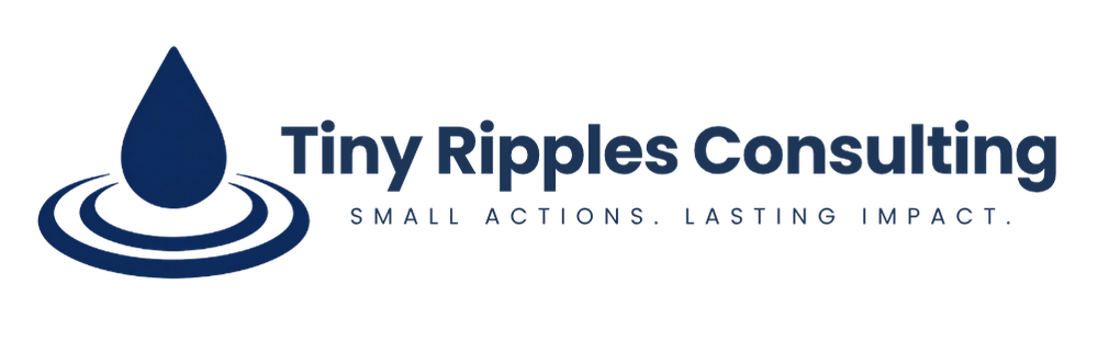 Tiny Ripples Consulting — Small actions. Lasting impact.